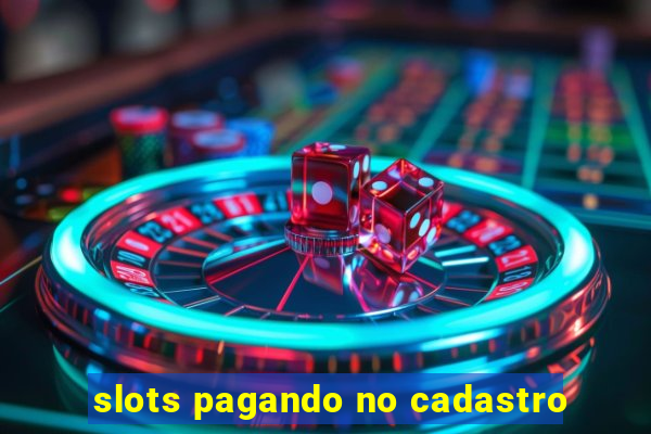 slots pagando no cadastro